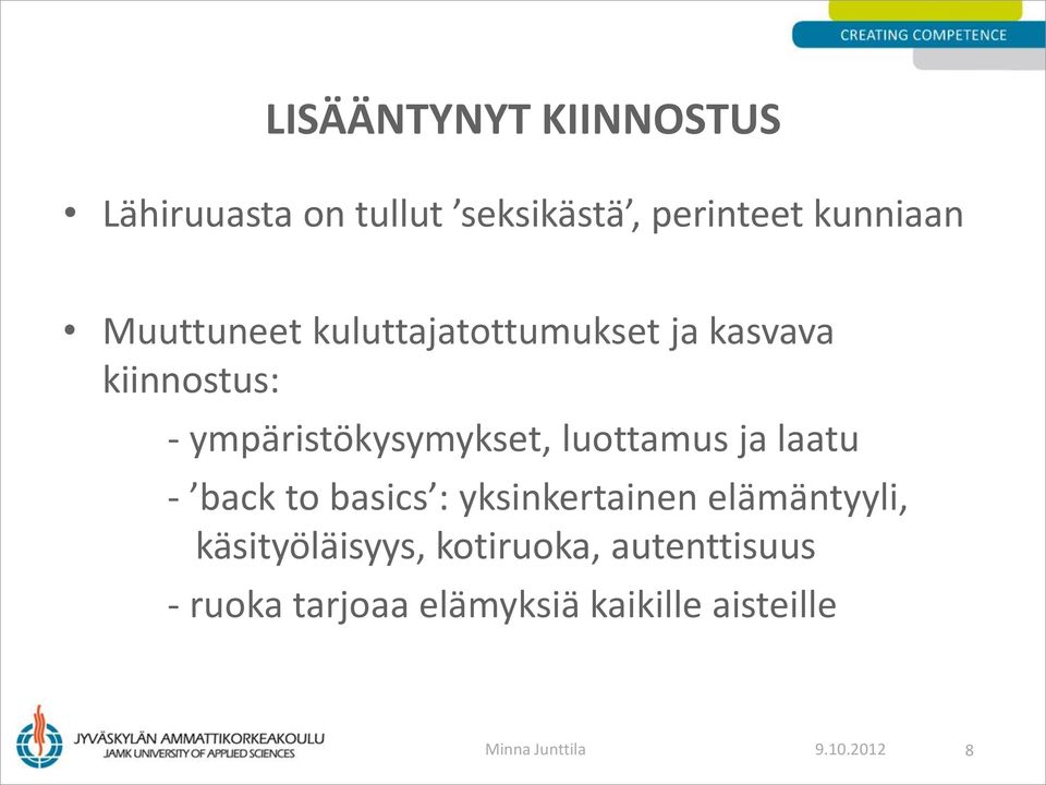 luottamus ja laatu - back to basics : yksinkertainen elämäntyyli, käsityöläisyys,