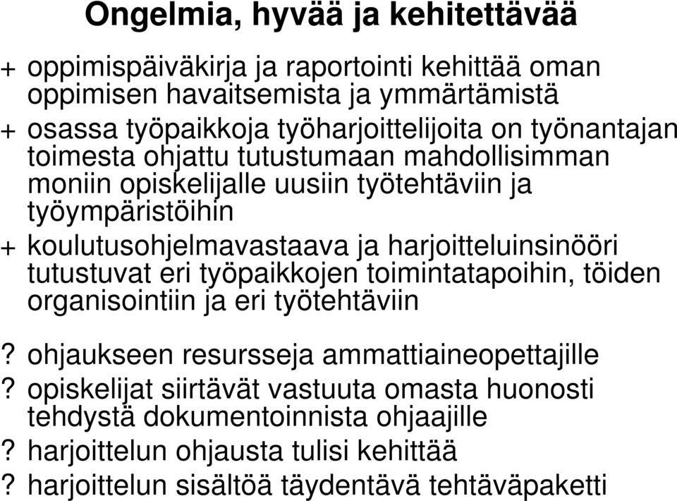 koulutusohjelmavastaava ja harjoitteluinsinööri tutustuvat eri työpaikkojen toimintatapoihin, töiden organisointiin ja eri työtehtäviin?