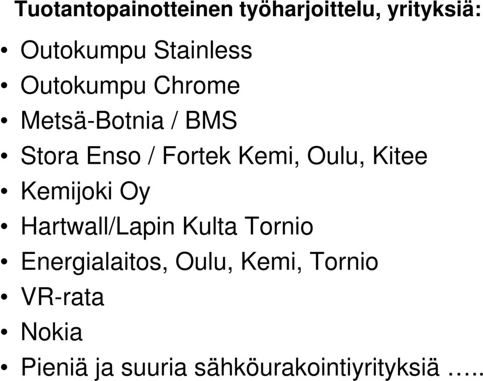 Kitee Kemijoki Oy Hartwall/Lapin Kulta Tornio Energialaitos, Oulu,