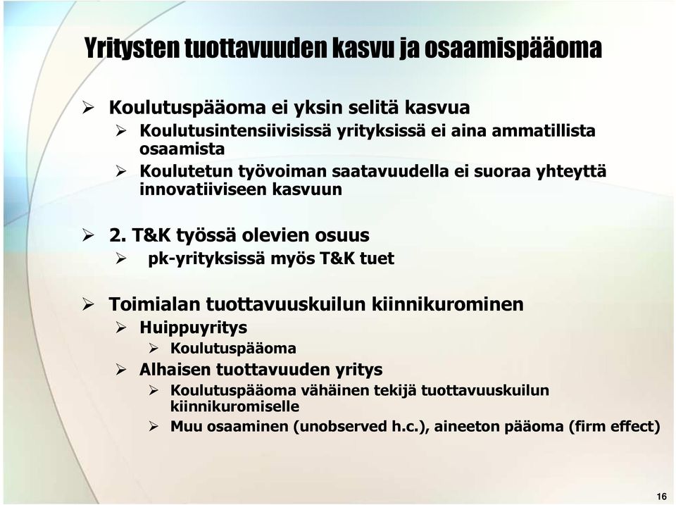 T&K työssä olevien osuus pk-yrityksissä myös T&K tuet Toimialan tuottavuuskuilun kiinnikurominen Huippuyritys Koulutuspääoma