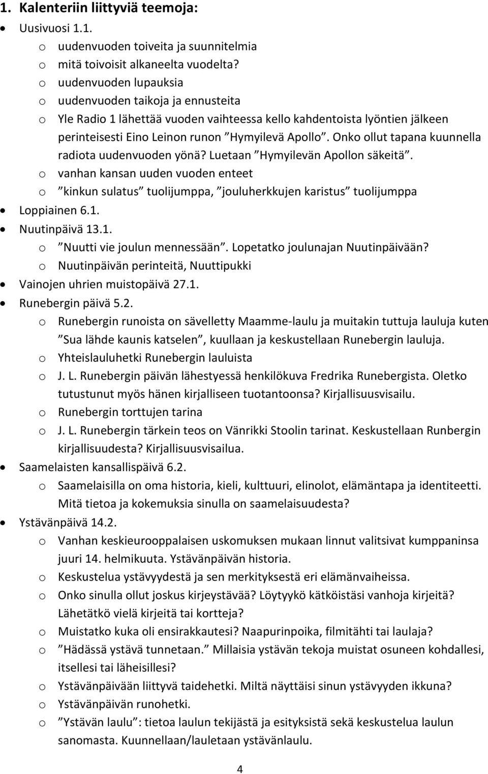 Onko ollut tapana kuunnella radiota uudenvuoden yönä? Luetaan Hymyilevän Apollon säkeitä.