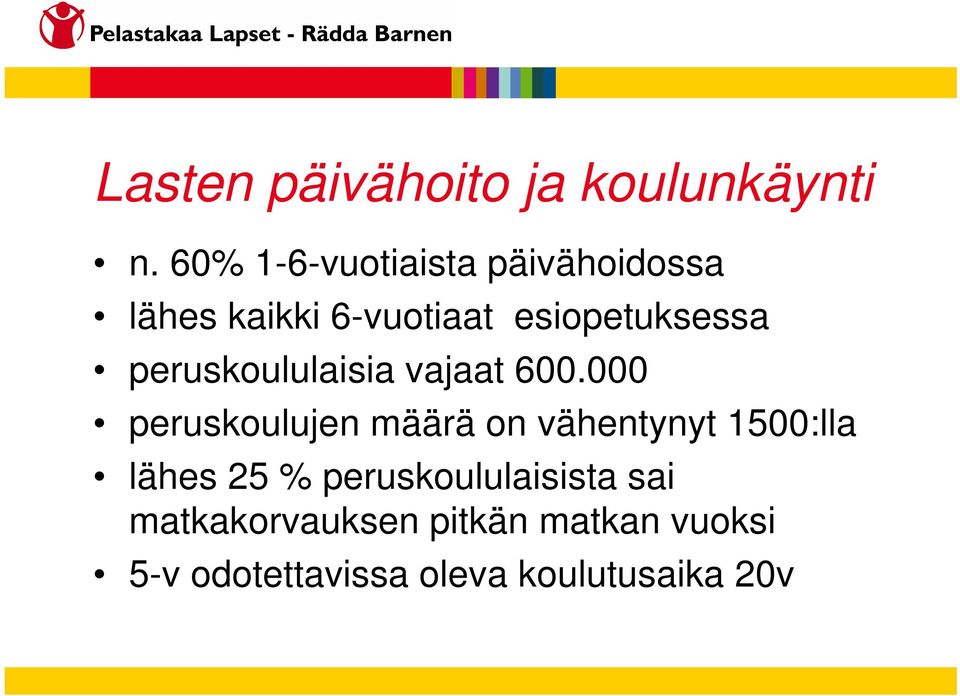 peruskoululaisia vajaat 600.