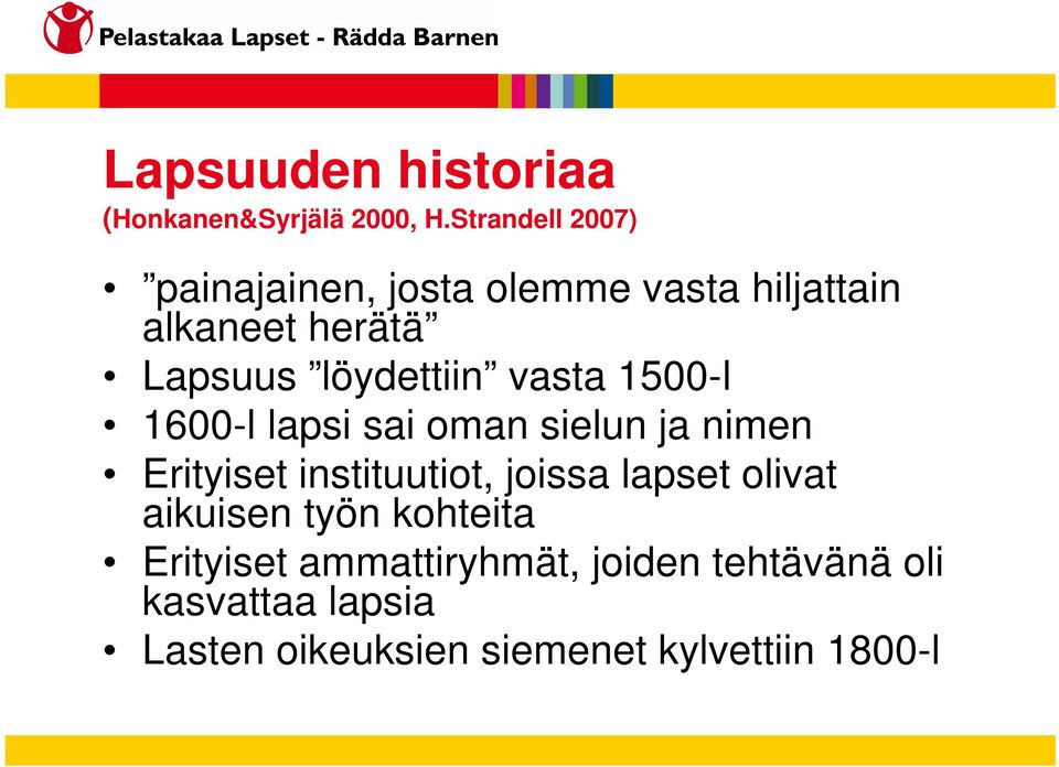 löydettiin vasta 1500-l 1600-l lapsi sai oman sielun ja nimen Erityiset instituutiot,