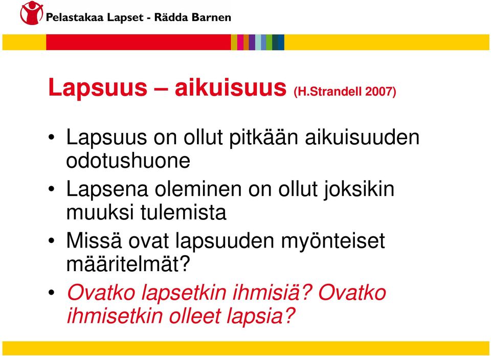 odotushuone Lapsena oleminen on ollut joksikin muuksi