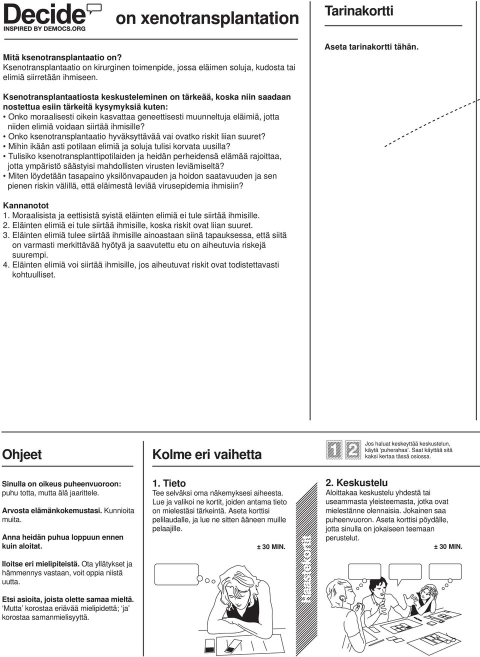 elimiä voidaan siirtää ihmisille? Onko ksenotransplantaatio hyväksyttävää vai ovatko riskit liian suuret? Mihin ikään asti potilaan elimiä ja soluja tulisi korvata uusilla?