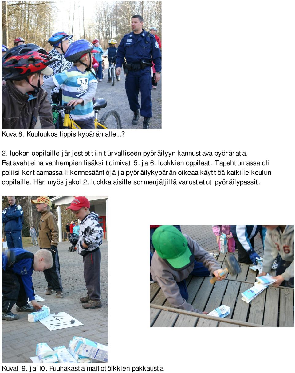 Ratavahteina vanhempien lisäksi toimivat 5. ja 6. luokkien oppilaat.