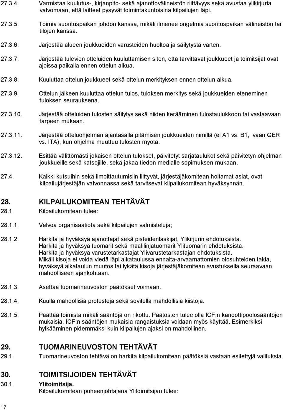 3.6. Järjestää alueen joukkueiden varusteiden huoltoa ja säilytystä varten. 27.