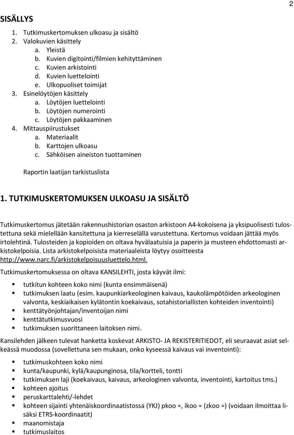 Sähköisen aineiston tuottaminen Raportin laatijan tarkistuslista 1.