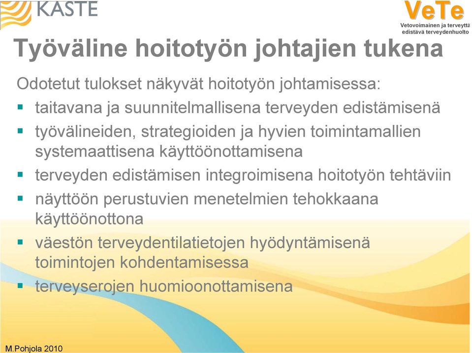 edistämisenä työvälineiden, strategioiden ja hyvien toimintamallien systemaattisena käyttöönottamisena terveyden