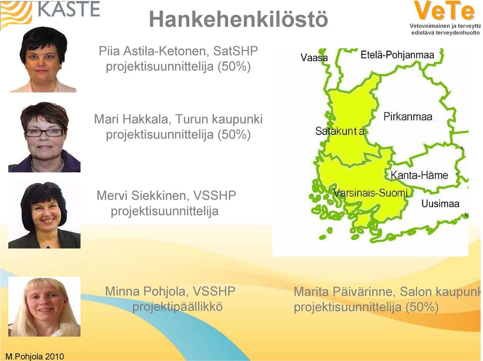 projektisuunnittelija (50%) Mervi Siekkinen, VSSHP