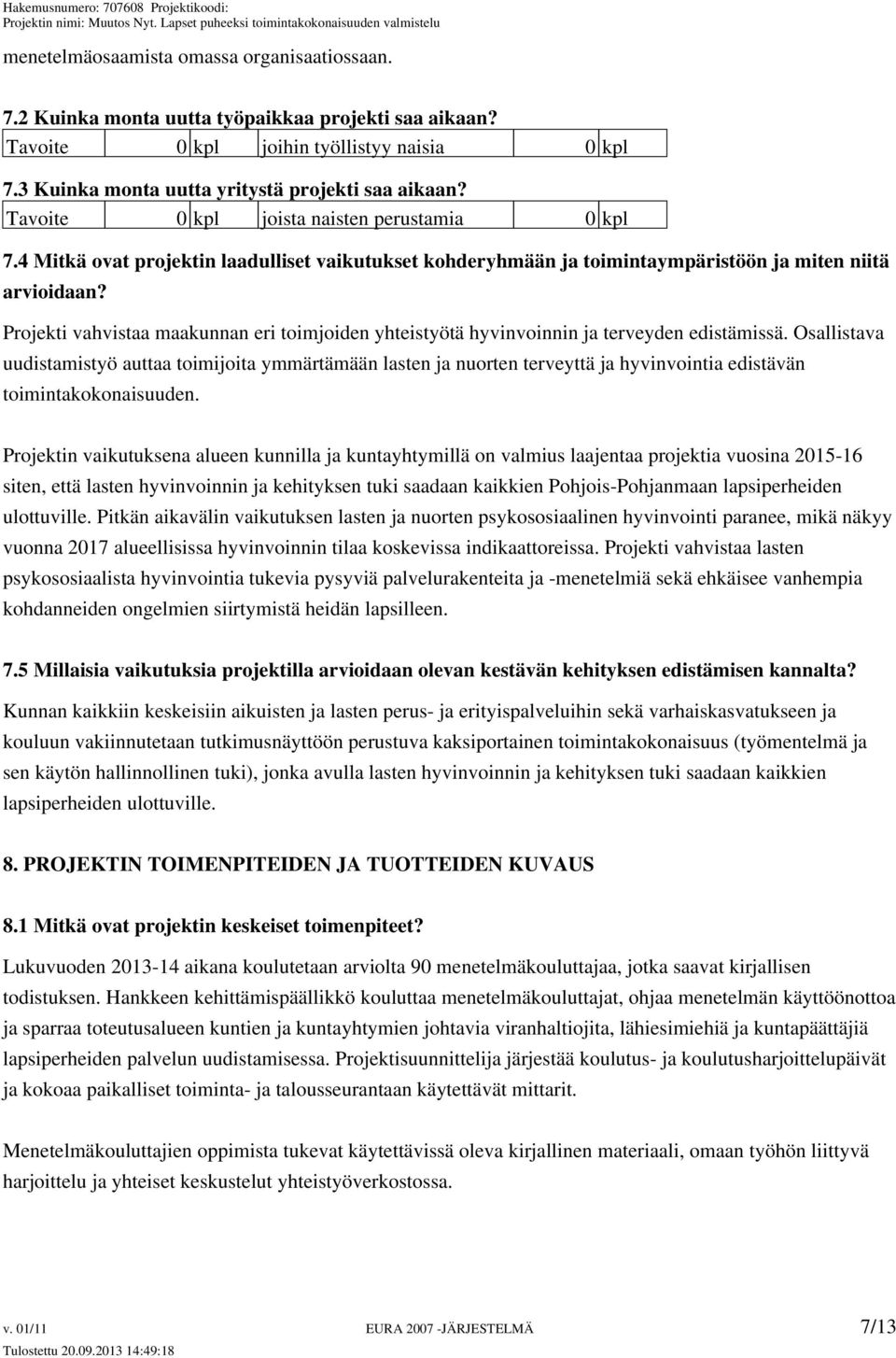 Projekti vahvistaa maakunnan eri toimjoiden yhteistyötä hyvinvoinnin ja terveyden edistämissä.