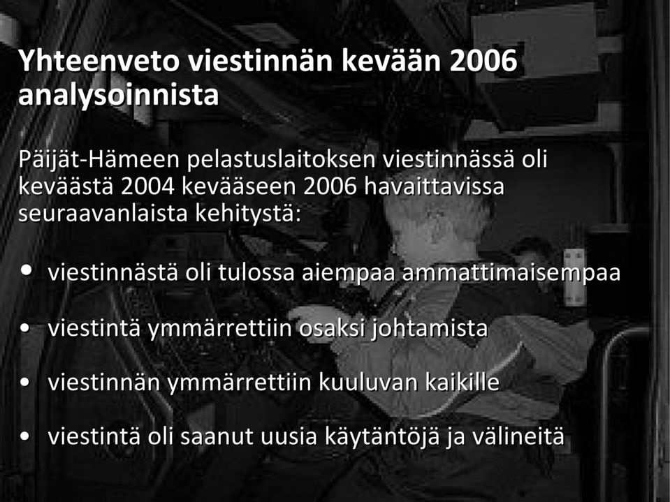 viestinnästä oli tulossa aiempaa ammattimaisempaa viestintä ymmärrettiin osaksi