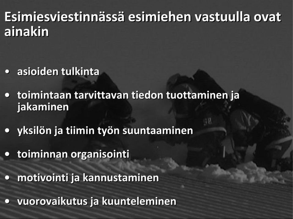 ja jakaminen yksilön ja tiimin työn suuntaaminen toiminnan