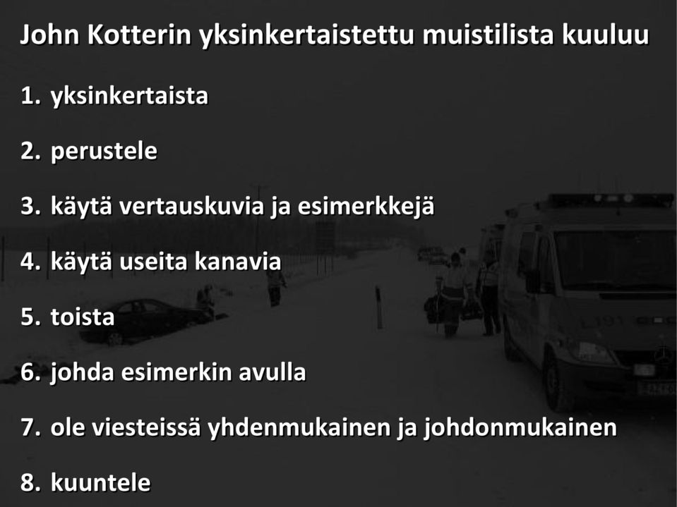 käytä vertauskuvia ja esimerkkejä 4. käytä useita kanavia 5.