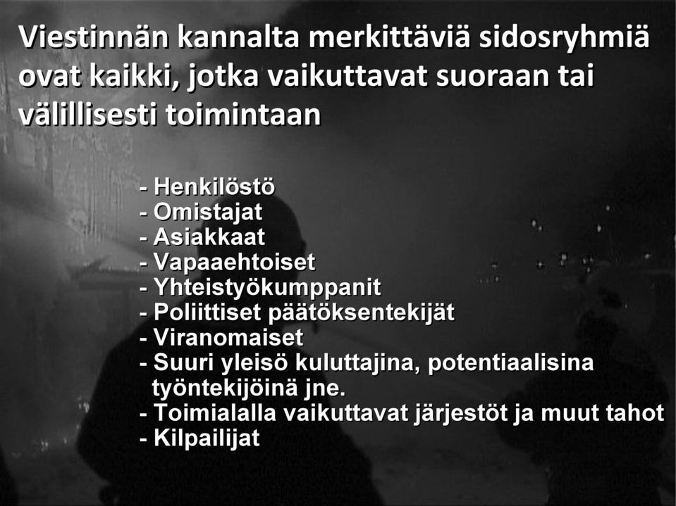 Yhteistyökumppanit - Poliittiset päätöksentekijät - Viranomaiset - Suuri yleisö