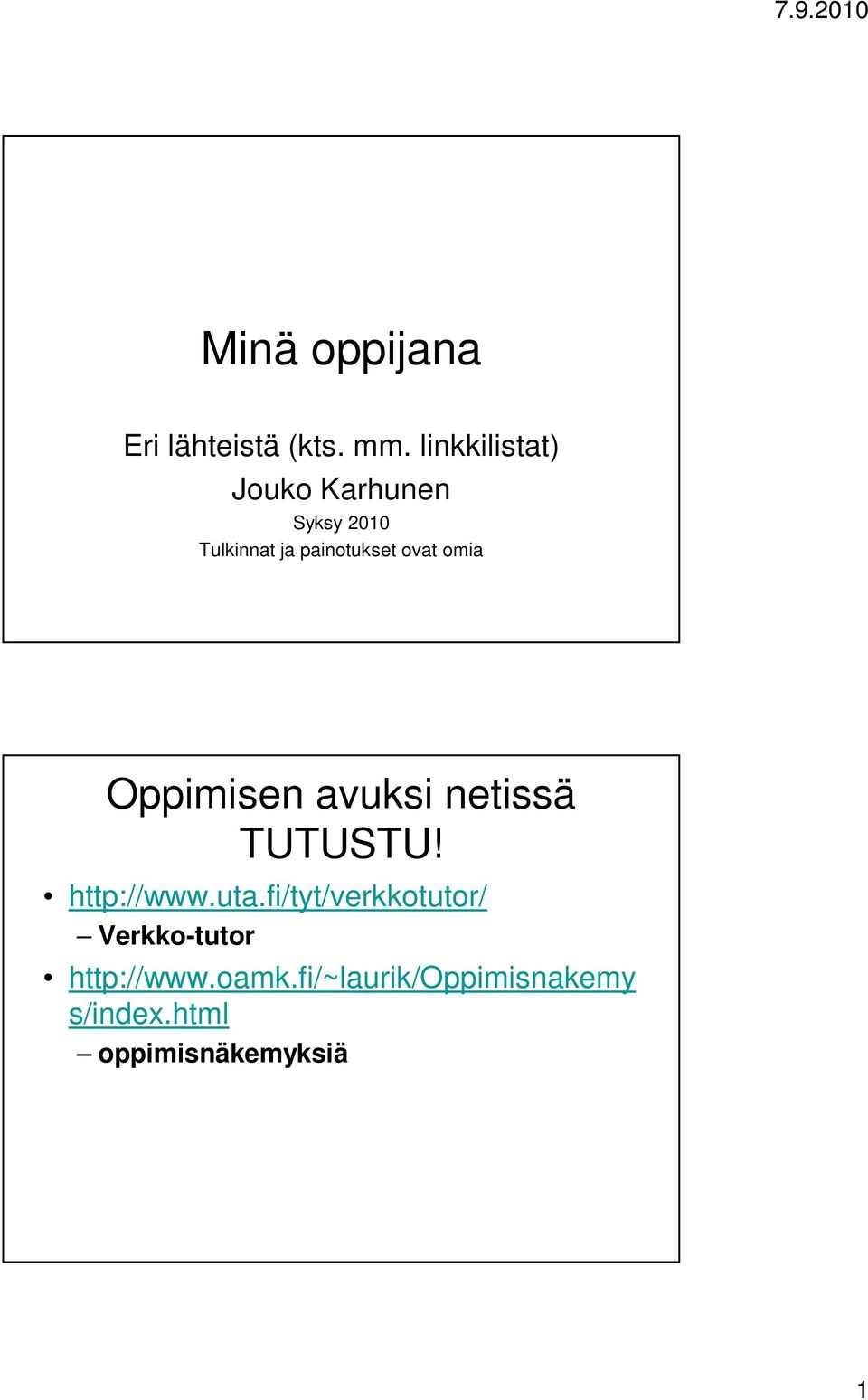 ovat omia Oppimisen avuksi netissä TUTUSTU! http://www.uta.