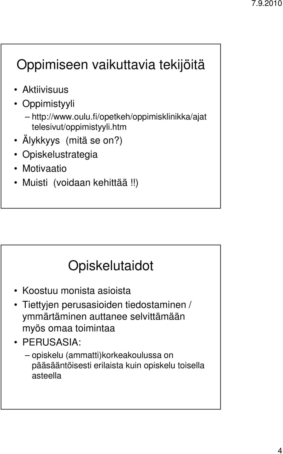 ) Opiskelustrategia Motivaatio Muisti (voidaan kehittää!