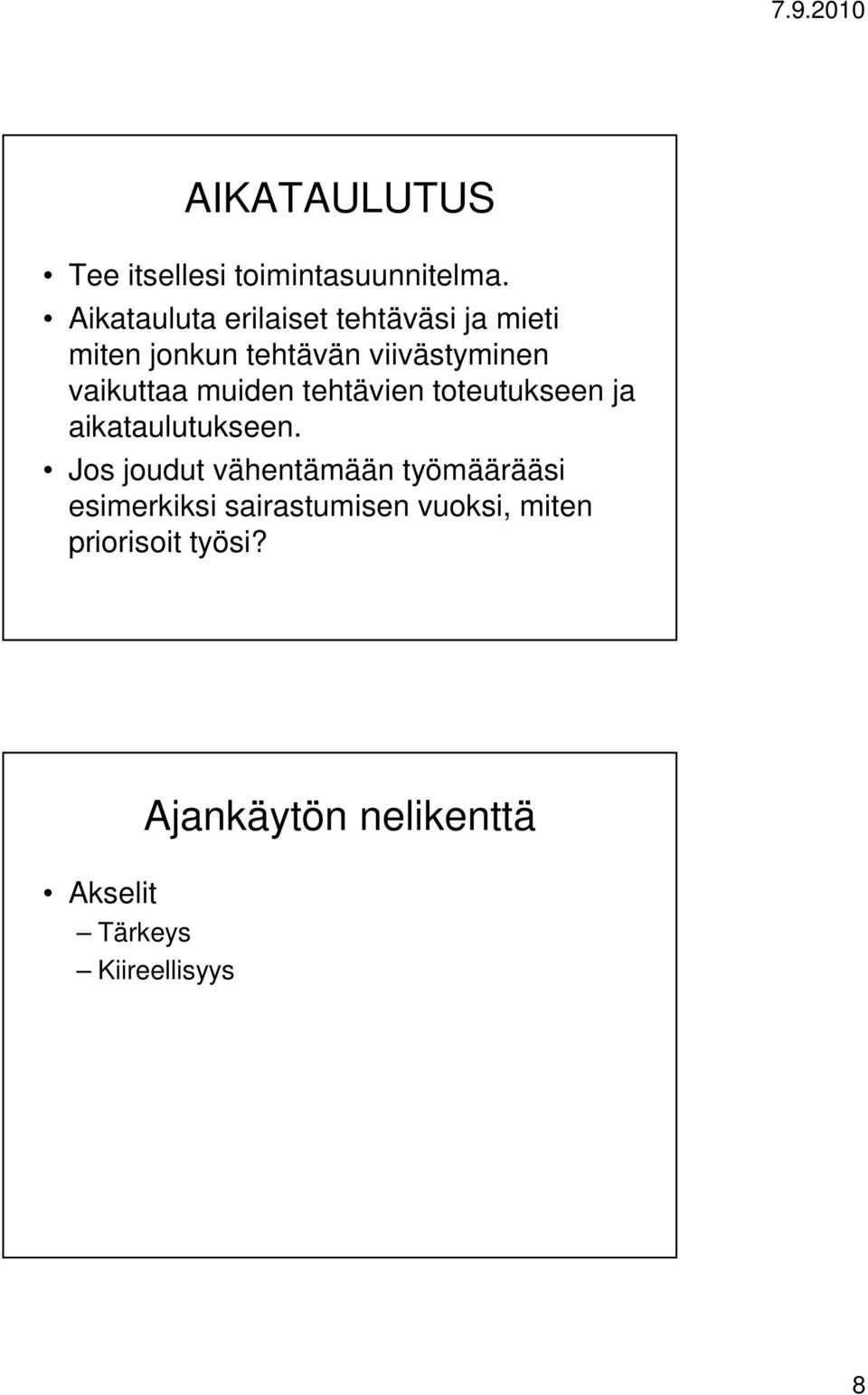 vaikuttaa muiden tehtävien toteutukseen ja aikataulutukseen.