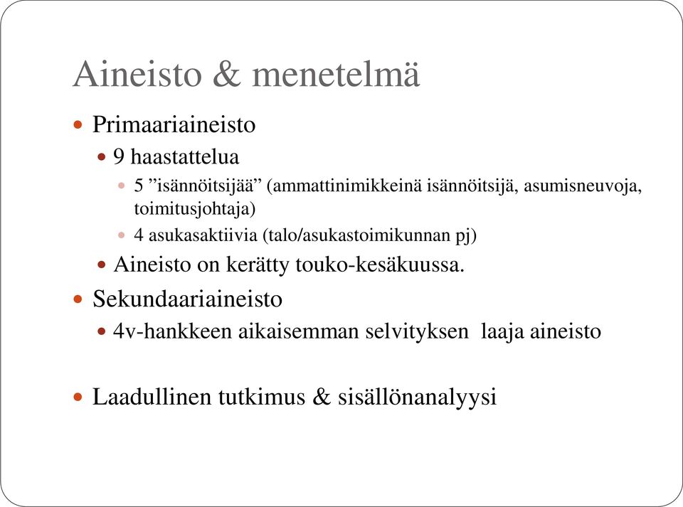 (talo/asukastoimikunnan pj) Aineisto on kerätty touko-kesäkuussa.