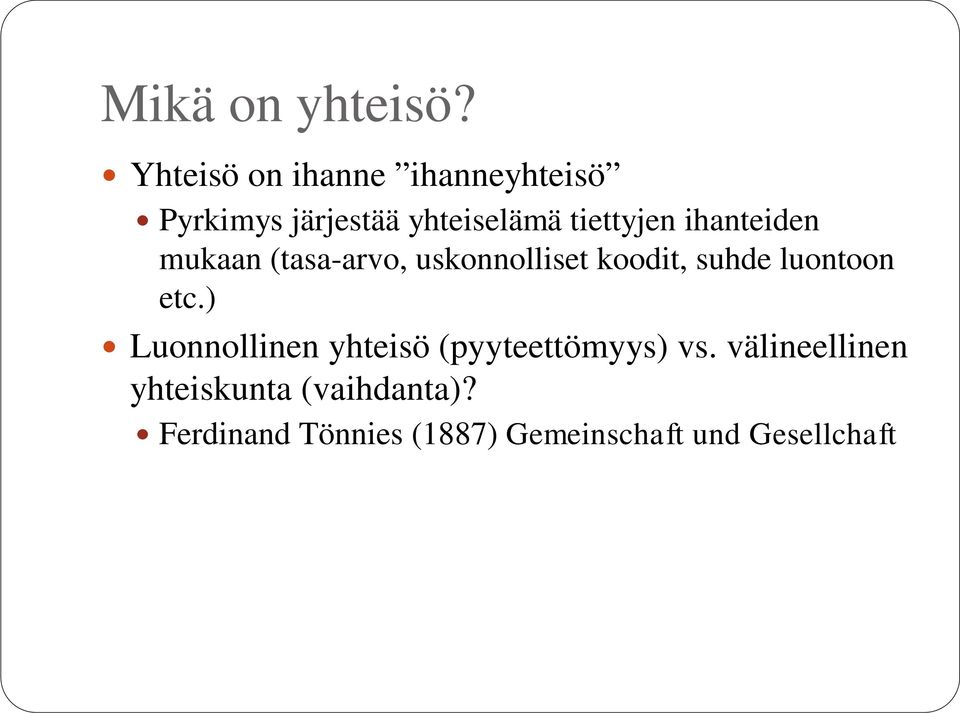 ihanteiden mukaan (tasa-arvo, uskonnolliset koodit, suhde luontoon etc.