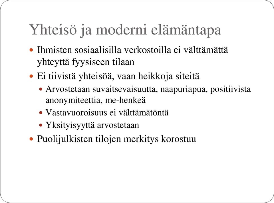 suvaitsevaisuutta, naapuriapua, positiivista anonymiteettia, me-henkeä