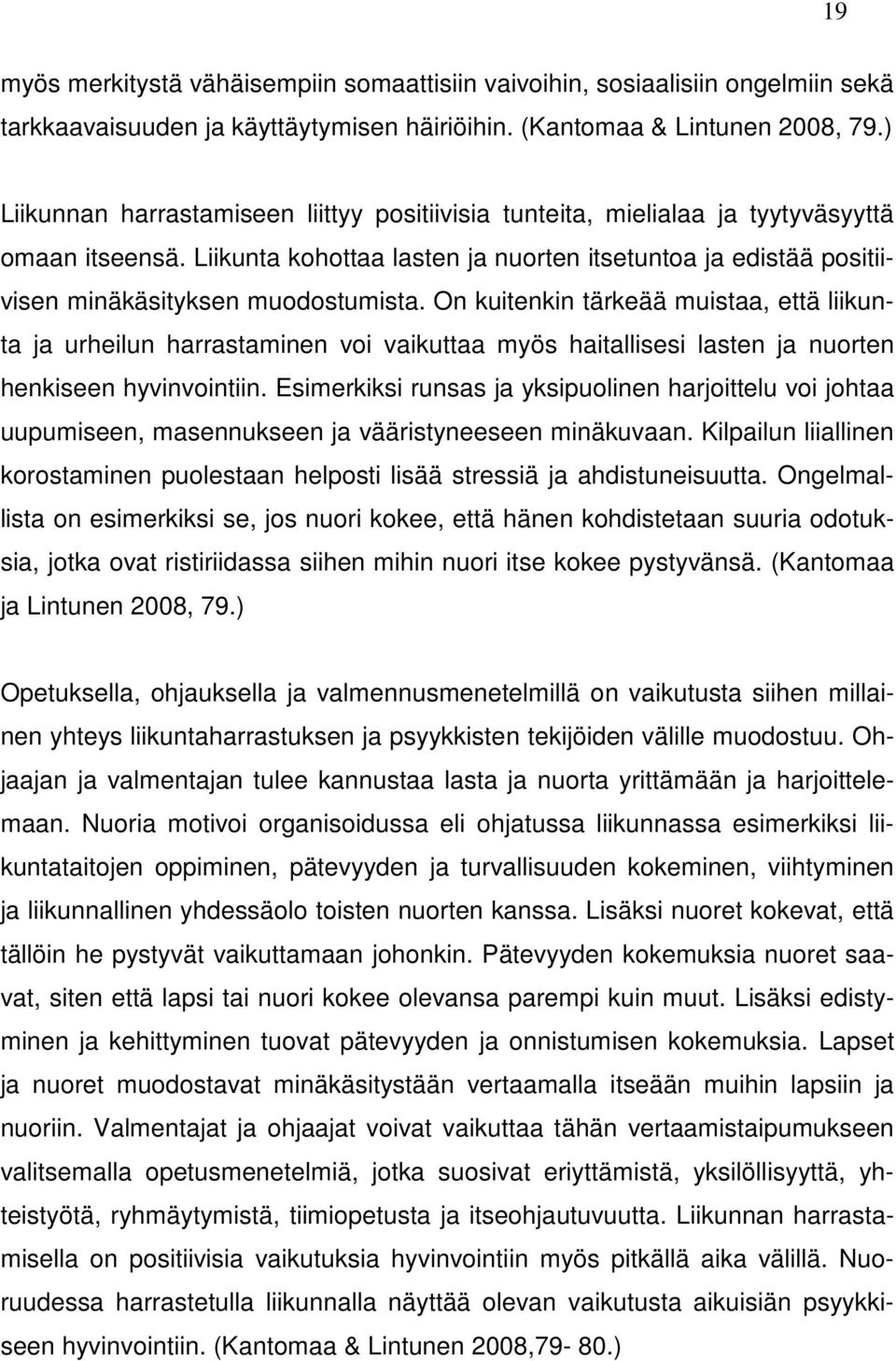 Liikunta kohottaa lasten ja nuorten itsetuntoa ja edistää positiivisen minäkäsityksen muodostumista.