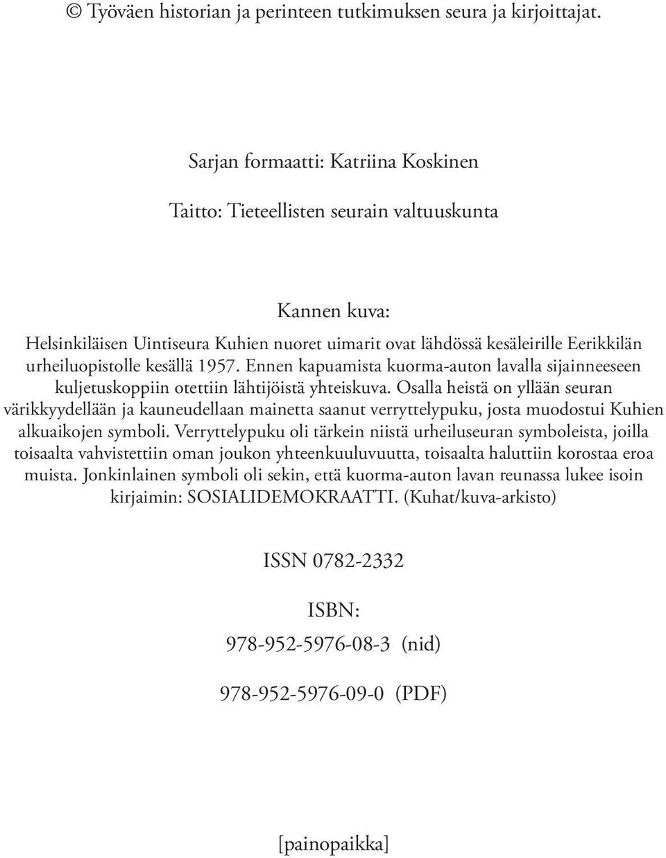 kesällä 1957. Ennen kapuamista kuorma-auton lavalla sijainneeseen kuljetuskoppiin otettiin lähtijöistä yhteiskuva.