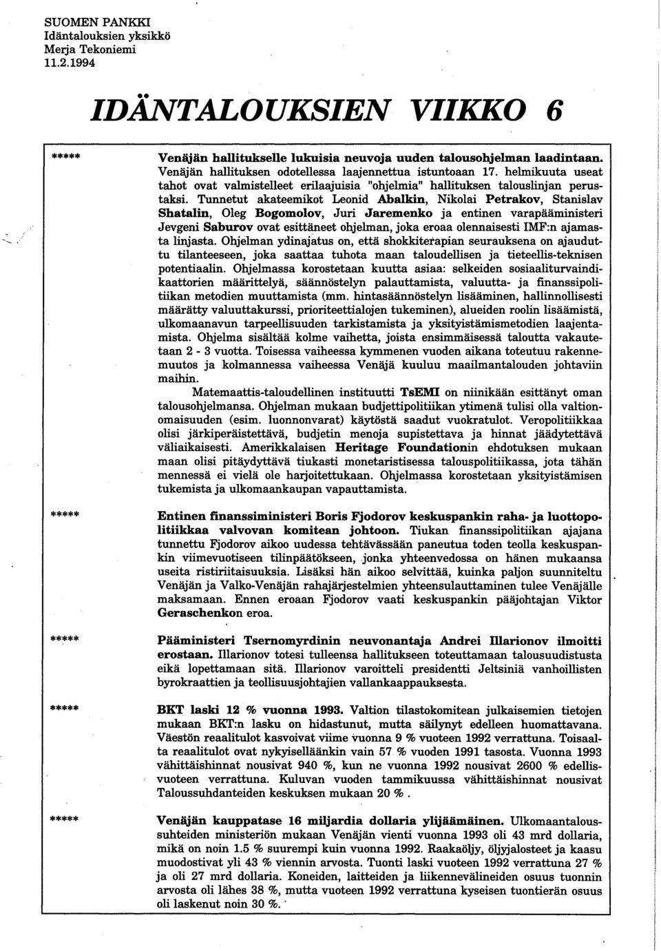 Tunnetut akateemikot Leonid Abalkin, Nikolai Petrakov, Stanislav Shatalin, Oleg Bogomolov, Juri Jaremenko ja entinen varapääministeri Jevgeni Saburov ovat esittäneet ohjelman, joka eroaa olennaisesti