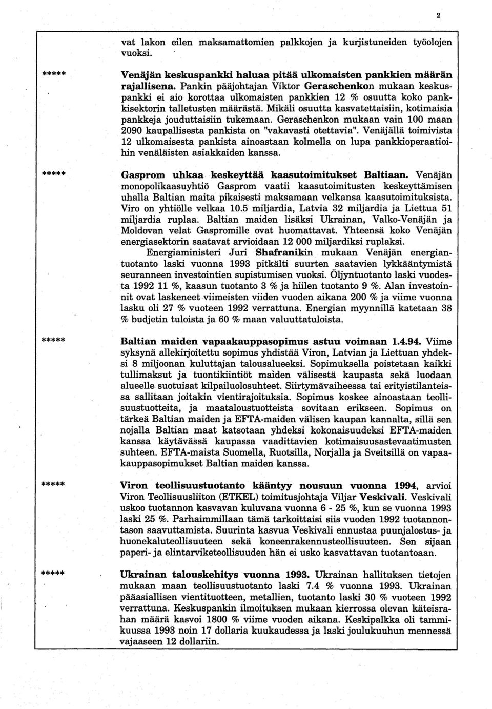 Mikäli osuutta kasvatettaisiin, kotimaisia pankkeja jouduttaisiin tukemaan. Geraschenkon mukaan vain 100 maan 2090 kaupallisesta pankista on "vakavasti otettavia".