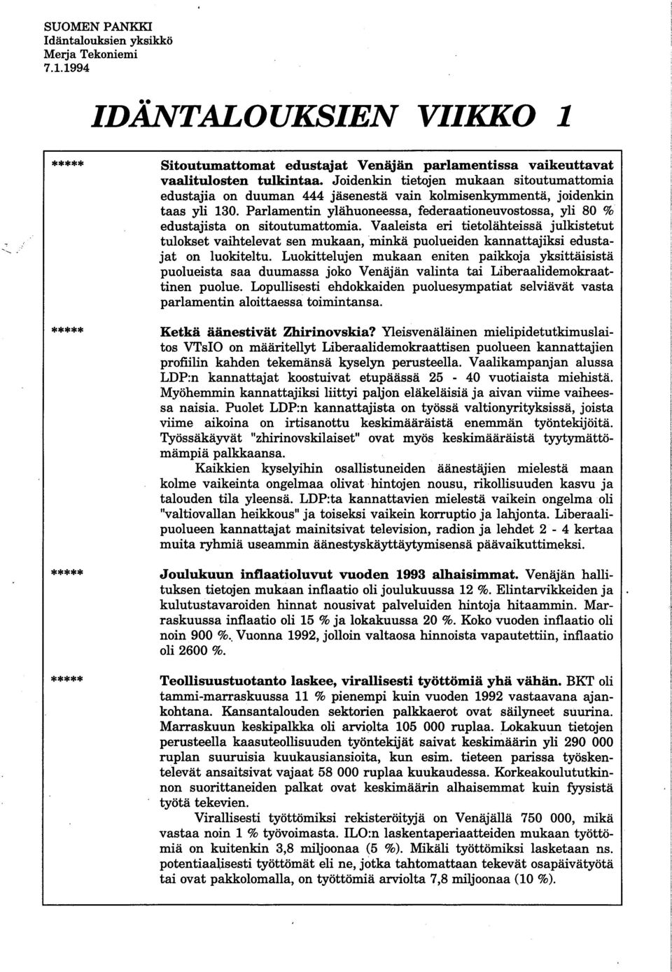Parlamentin ylähuoneessa, federaationeuvostossa, yli 80 % edustajista on sitoutumattomia.