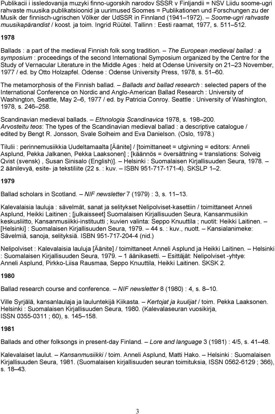 1978 Ballads : a part of the medieval Finnish folk song tradition.