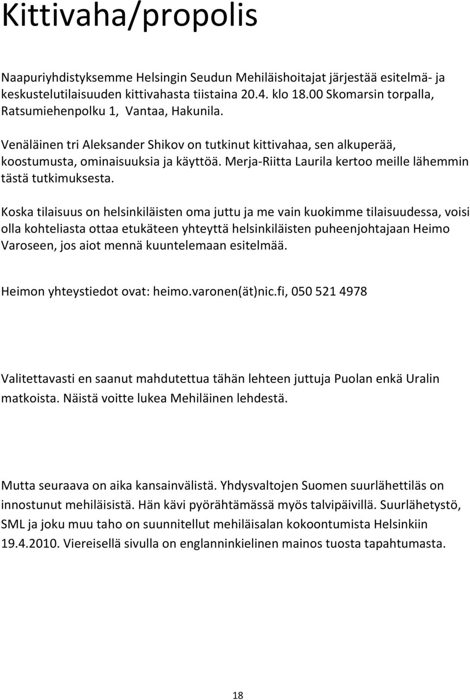 Merja-Riitta Laurila kertoo meille lähemmin tästä tutkimuksesta.