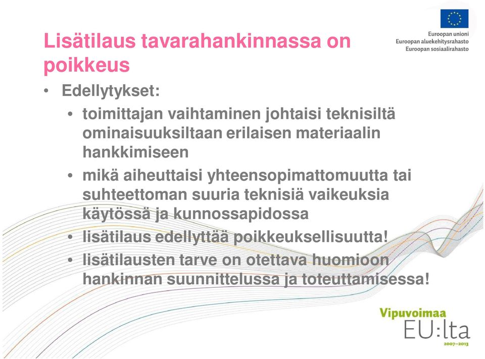 yhteensopimattomuutta tai suhteettoman suuria teknisiä vaikeuksia käytössä ja kunnossapidossa