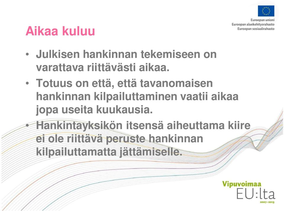 Totuus on että, että tavanomaisen hankinnan kilpailuttaminen vaatii