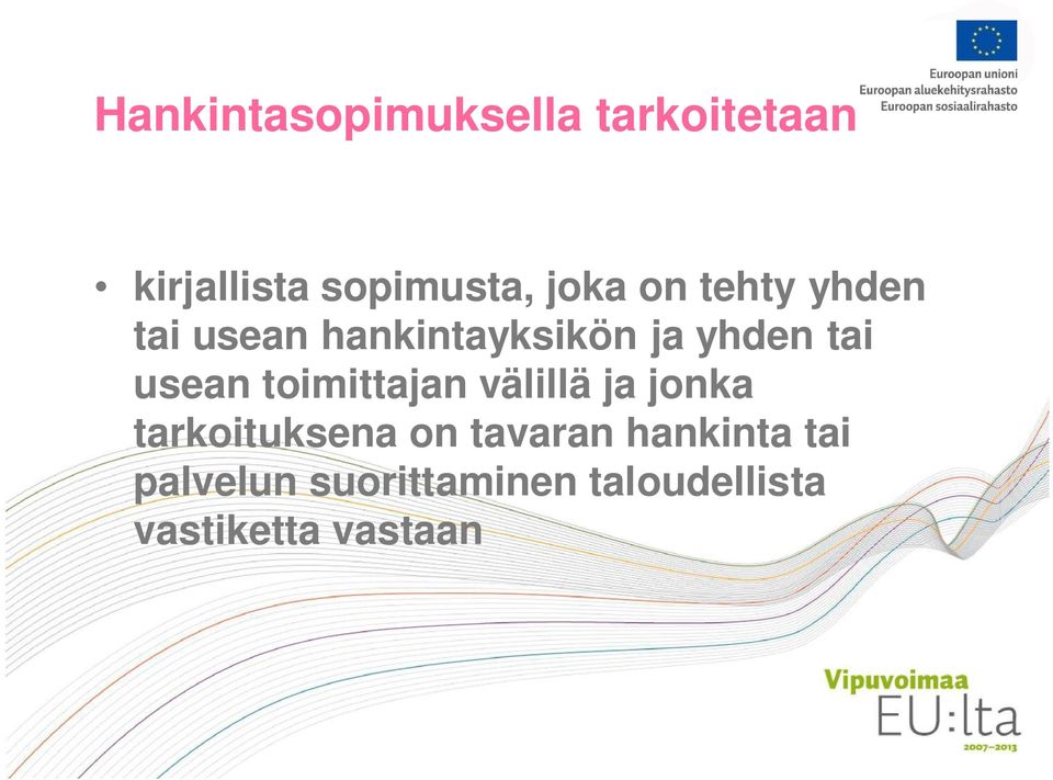 usean toimittajan välillä ja jonka tarkoituksena on tavaran