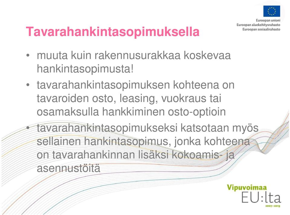 osamaksulla hankkiminen osto-optioin tavarahankintasopimukseksi katsotaan myös