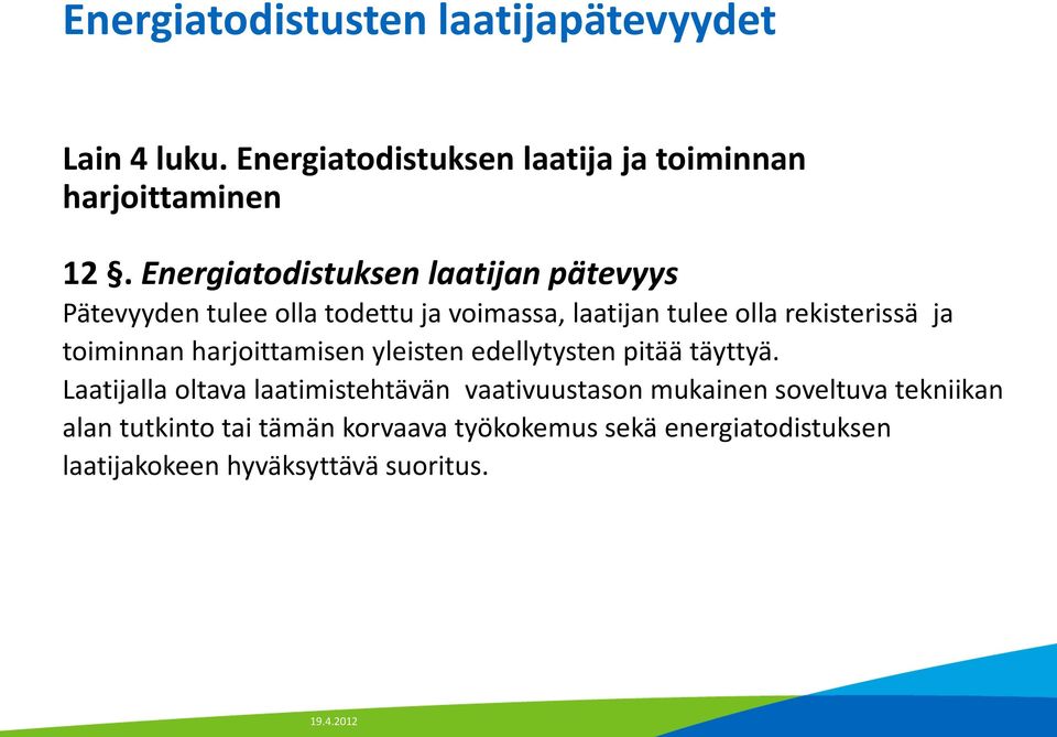 toiminnan harjoittamisen yleisten edellytysten pitää täyttyä.