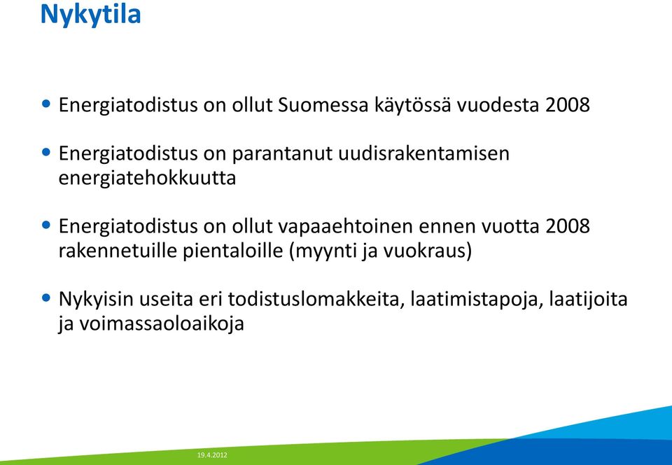 vapaaehtoinen ennen vuotta 2008 rakennetuille pientaloille (myynti ja vuokraus)