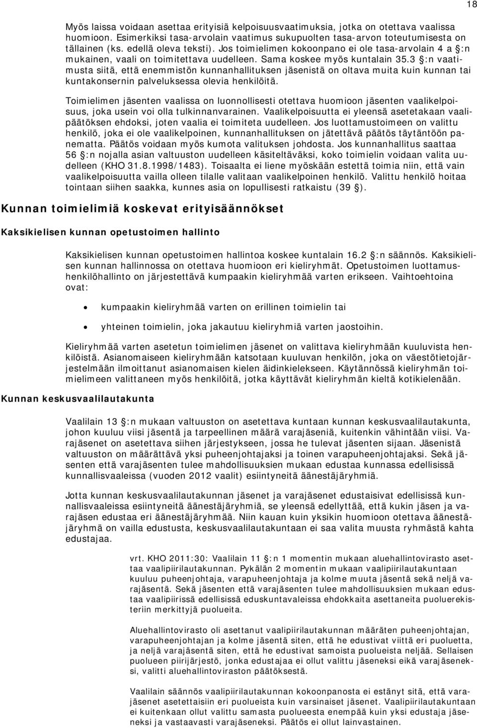 3 :n vaatimusta siitä, että enemmistön kunnanhallituksen jäsenistä on oltava muita kuin kunnan tai kuntakonsernin palveluksessa olevia henkilöitä.