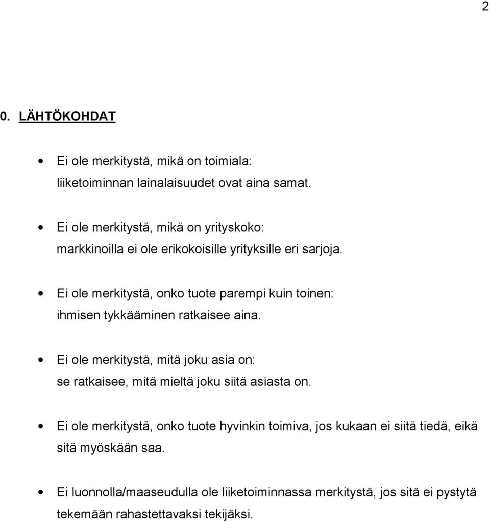 Ei ole merkitystä, onko tuote parempi kuin toinen: ihmisen tykkääminen ratkaisee aina.