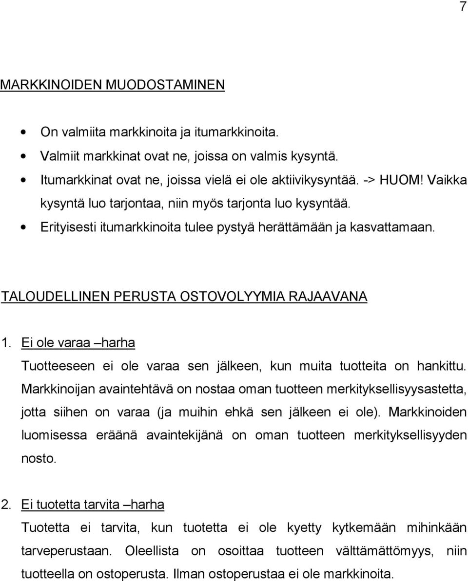 Ei ole varaa harha Tuotteeseen ei ole varaa sen jälkeen, kun muita tuotteita on hankittu.