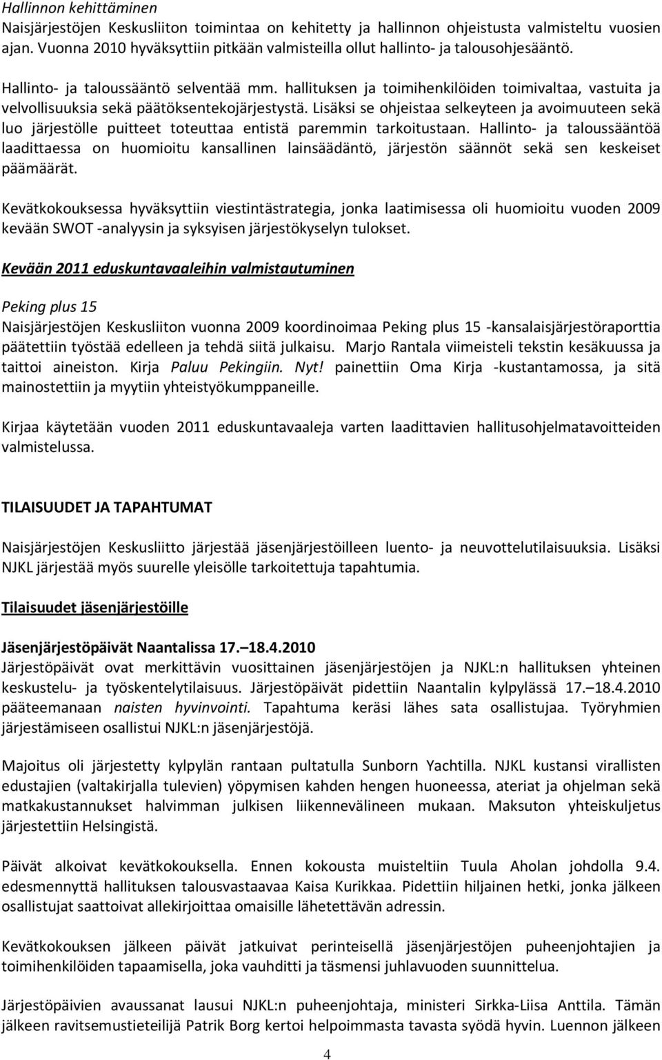 hallituksen ja toimihenkilöiden toimivaltaa, vastuita ja velvollisuuksia sekä päätöksentekojärjestystä.