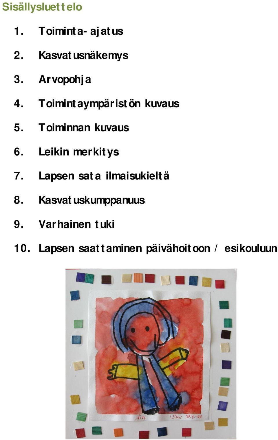 Leikin merkitys 7. Lapsen sata ilmaisukieltä 8.