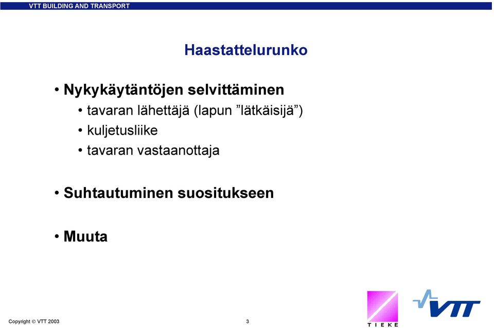 lätkäisijä ) kuljetusliike tavaran