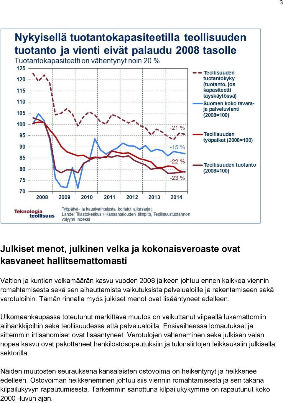 Ulkomaankaupassa toteutunut merkittävä muutos on vaikuttanut viipeellä lukemattomiin alihankkijoihin sekä teollisuudessa että palvelualoilla.