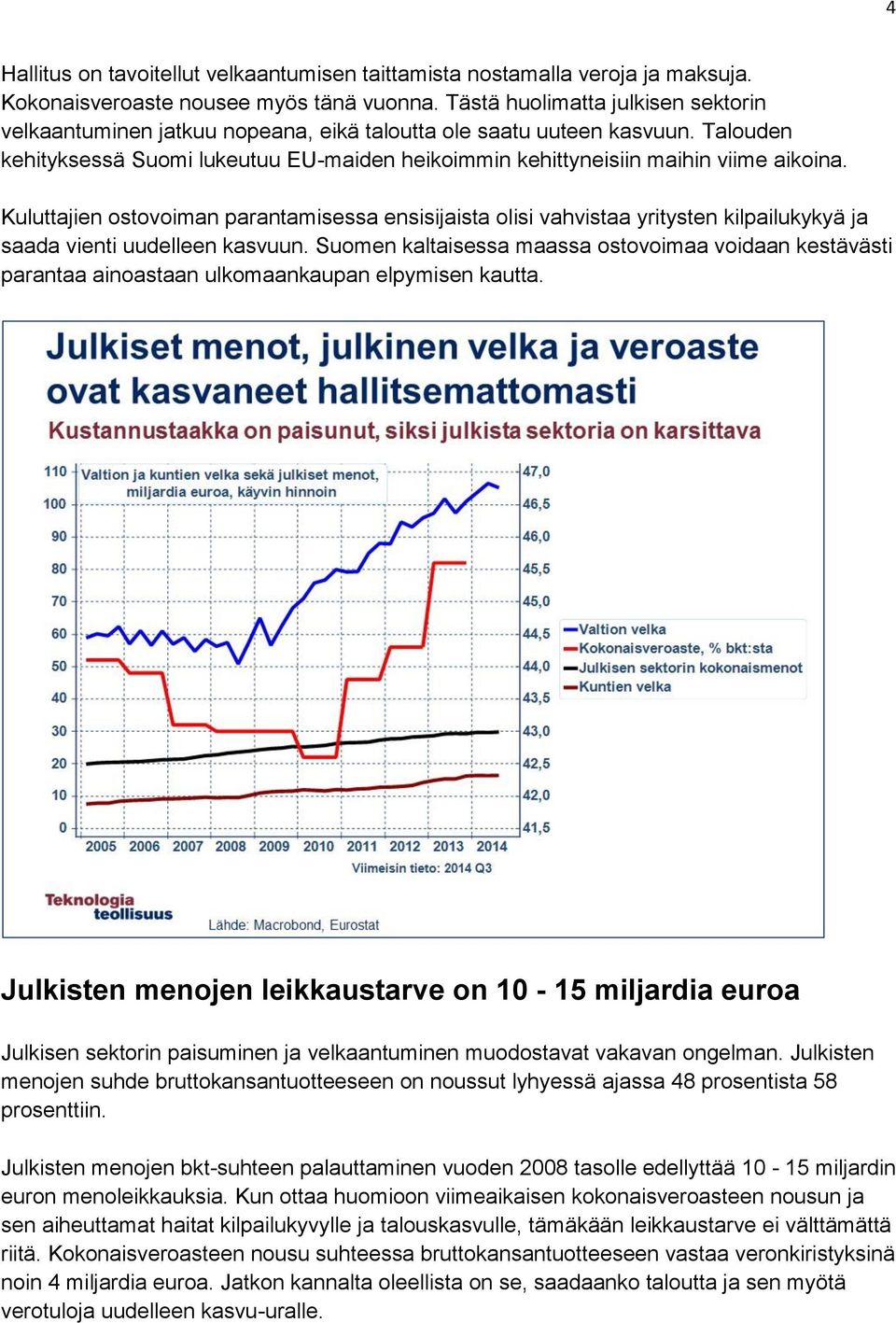 Kuluttajien ostovoiman parantamisessa ensisijaista olisi vahvistaa yritysten kilpailukykyä ja saada vienti uudelleen kasvuun.