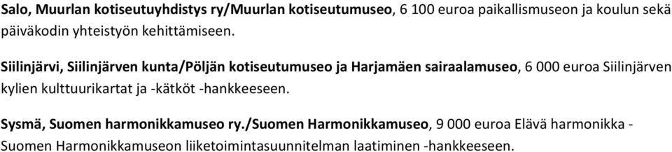 Siilinjärvi, Siilinjärven kunta/pöljän kotiseutumuseo ja Harjamäen sairaalamuseo, 6 000 euroa Siilinjärven