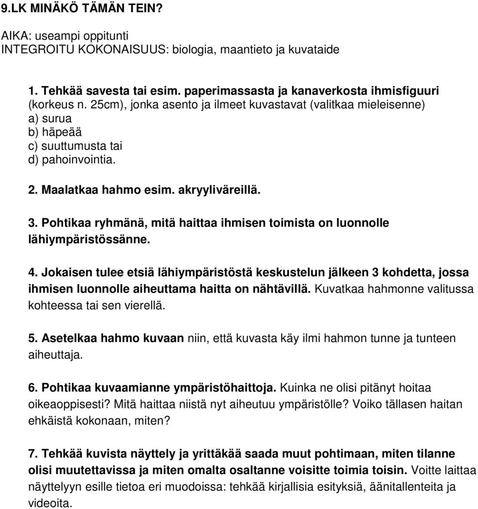 Pohtikaa ryhmänä, mitä haittaa ihmisen toimista on luonnolle lähiympäristössänne. 4.