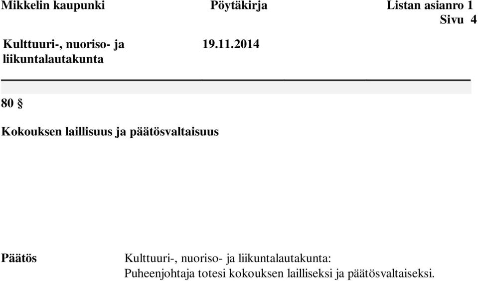 2014 80 Kokouksen laillisuus ja päätösvaltaisuus Päätös