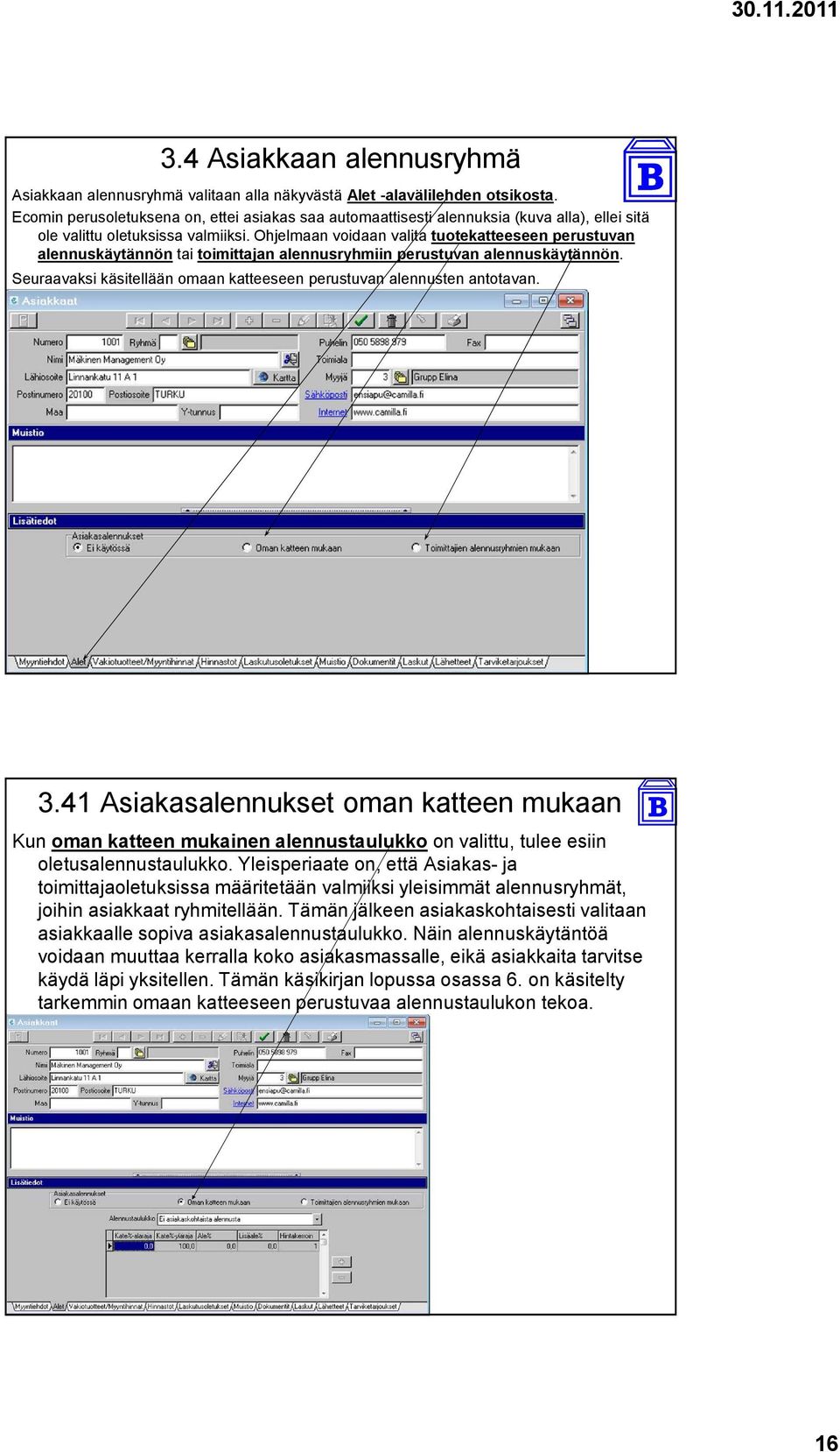 Ohjelmaan voidaan valita tuotekatteeseen perustuvan alennuskäytännön tai toimittajan alennusryhmiin perustuvan alennuskäytännön.